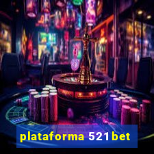 plataforma 521 bet